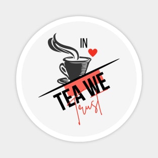 in tea we trust Magnet